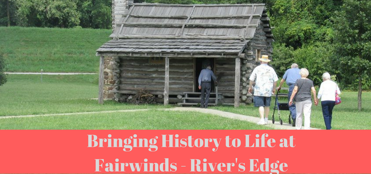 Bringing History to Life at Fairwinds - River's Edge