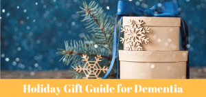 Holiday Gift Guide For Someone With Dementia